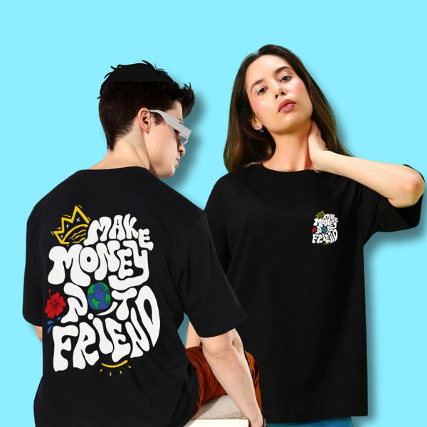 Make Money Not Friend: Urban Oversized Tee| Made from Premium 240 GSM Terry Cotton | Unisex Fit | Black